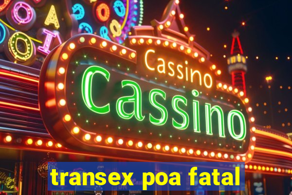 transex poa fatal